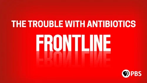 The Trouble with Antibiotics still