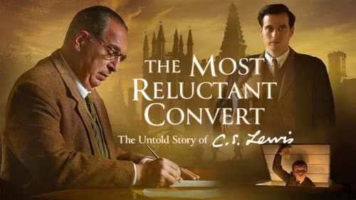 The Most Reluctant Convert: The Untold Story of C.S. Lewis still