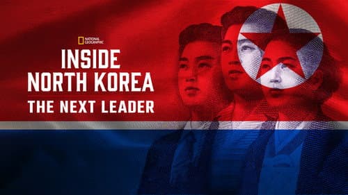 Inside North Korea: The Next Leader still