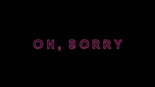 Oh, Sorry still