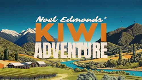 Noel Edmonds' Kiwi Adventure still