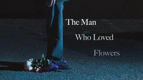 The Man Who Loved Flowers still