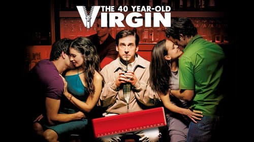 The 40 Year Old Virgin still