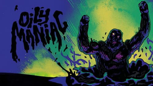 The Oily Maniac still