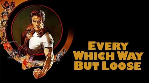 Every Which Way but Loose still