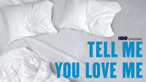 Tell Me You Love Me still