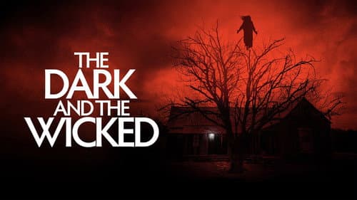 The Dark and the Wicked still