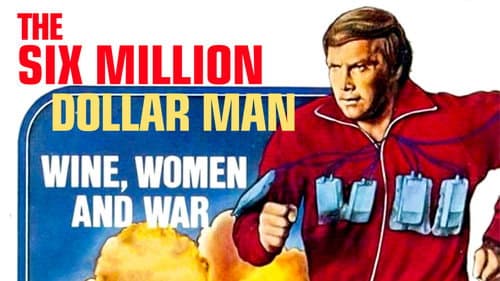 The Six Million Dollar Man: Wine, Women and War still