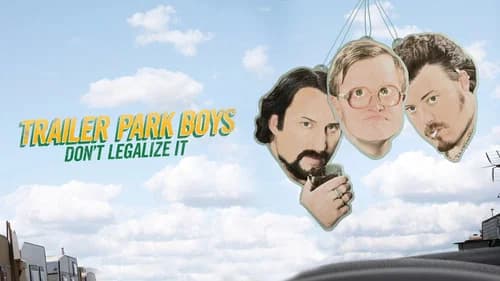 Trailer Park Boys: Don't Legalize It still