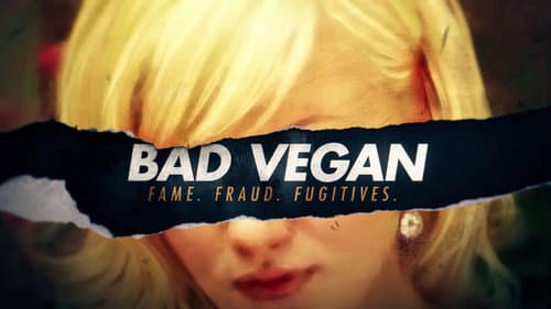Bad Vegan: Fame. Fraud. Fugitives. still