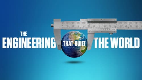 The Engineering That Built the World still