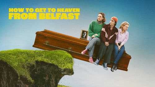 How to Get to Heaven from Belfast still