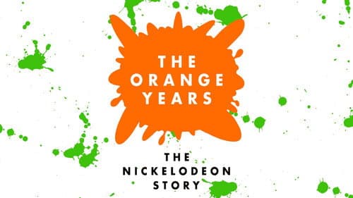The Orange Years: The Nickelodeon Story still