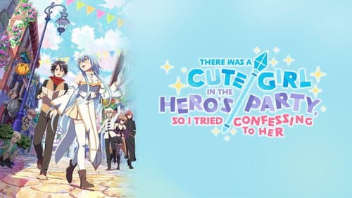 There Was a Cute Girl in the Hero's Party, So I Tried Confessing to Her still