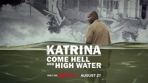 Katrina: Come Hell and High Water still