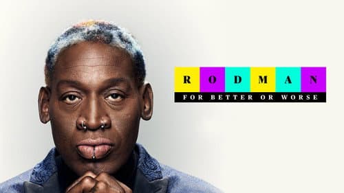 Rodman: For Better or Worse still