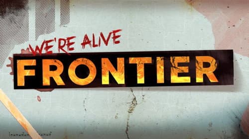 We're Alive: Frontier still