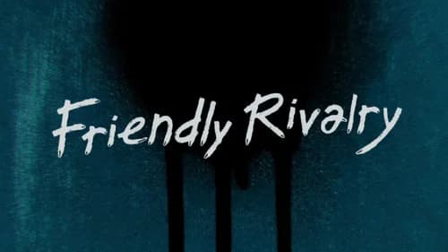 Friendly Rivalry still