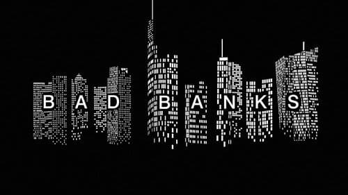 Bad Banks still