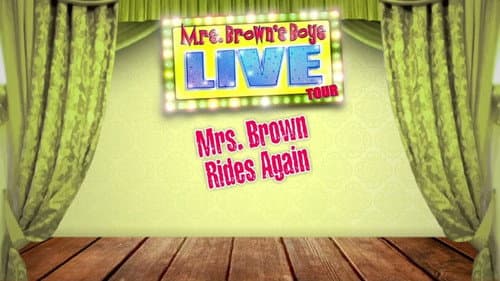 Mrs. Brown's Boys Live Tour: Mrs. Brown Rides Again still