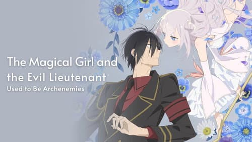 The Magical Girl and the Evil Lieutenant Used to Be Archenemies still