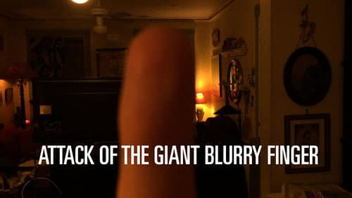 Attack of the Giant Blurry Finger still