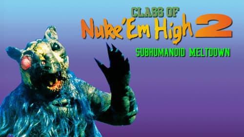 Class of Nuke 'Em High 2: Subhumanoid Meltdown still