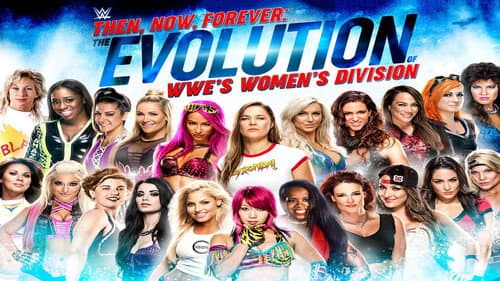 Then, Now, Forever: The Evolution of WWE’s Women’s Division still
