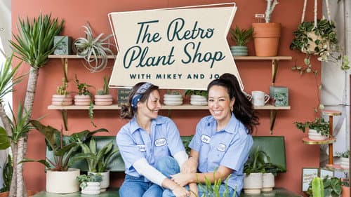 The Retro Plant Shop with Mikey and Jo still