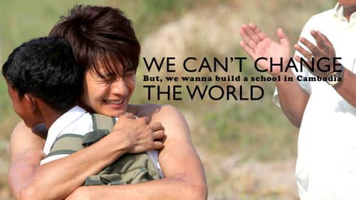 We Can't Change the World, But We Wanna Build a School in Cambodia still