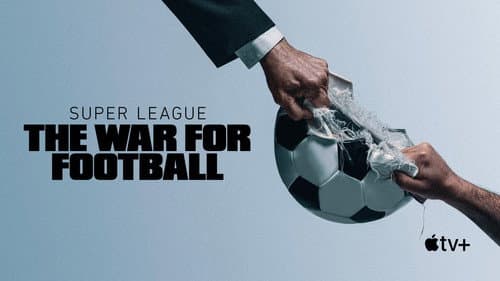 Super League: The War for Football still