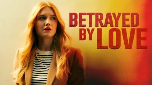Betrayed by Love still