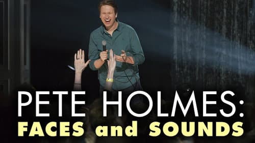 Pete Holmes: Faces and Sounds still