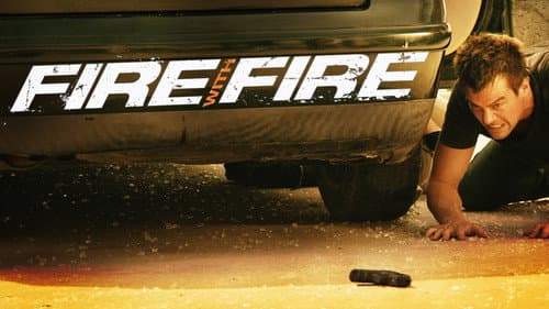 Fire with Fire still