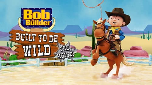 Bob the Builder: Built to be Wild still