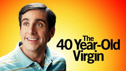 The 40 Year Old Virgin still