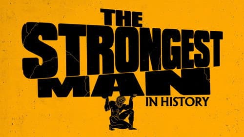 The Strongest Man in History still