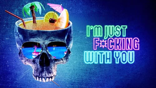 I'm Just F*cking with You still