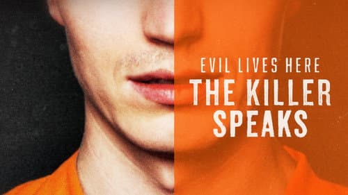 Evil Lives Here: The Killer Speaks still