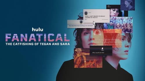 Fanatical: The Catfishing of Tegan and Sara still
