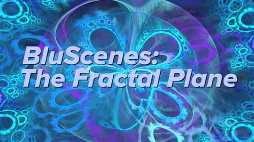BluScenes: The Fractal Plane still