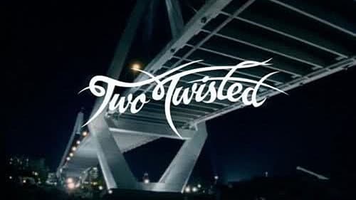 Two Twisted still