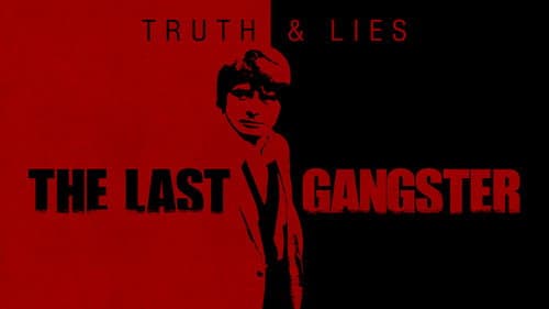 Truth and Lies: The Last Gangster still