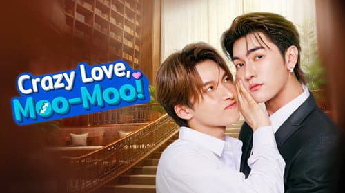 Crazy Love, Moo-Moo! still
