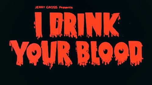 I Drink Your Blood still