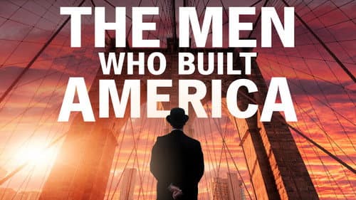 The Men Who Built America still