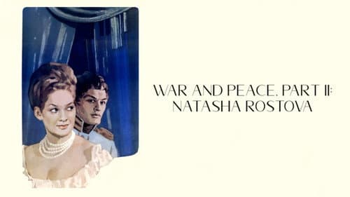 War and Peace, Part II: Natasha Rostova still