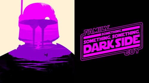 Family Guy Presents: Something, Something, Something, Dark Side still