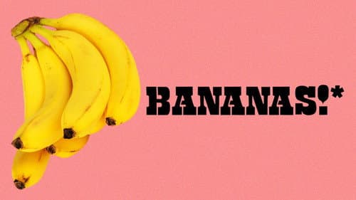 Bananas!* still