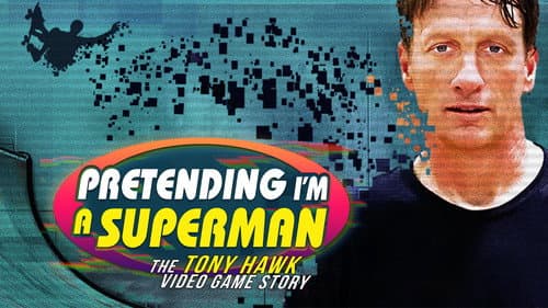 Pretending I'm a Superman: The Tony Hawk Video Game Story still